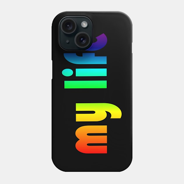 Rainbow Graphic My Life Phone Case by adik