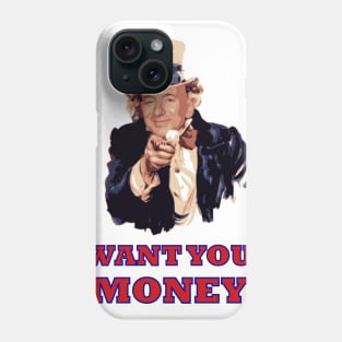I want your money Phone Case