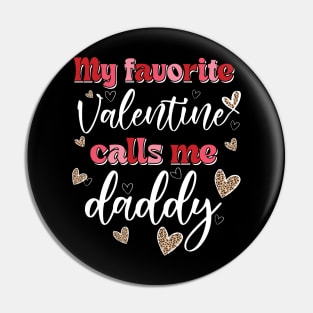 My Favorite Valentine Calls Me Daddy Pin