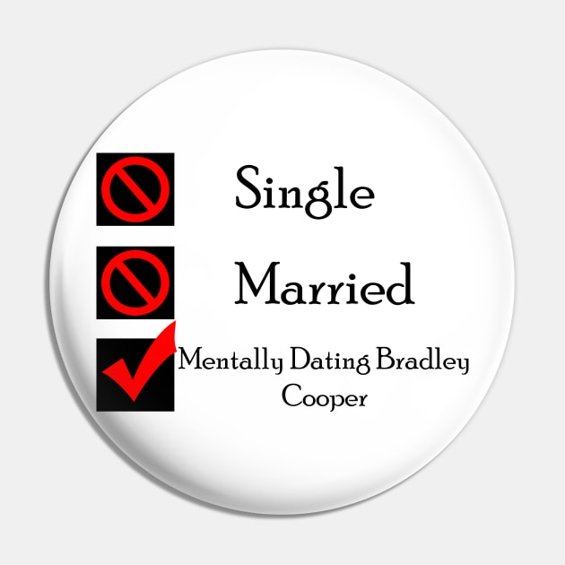 Mentally Dating Bradley Cooper Pin by CrispyMemesForCrispyTeens