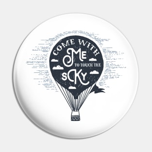 Come With Me To Touch The Sky Pin