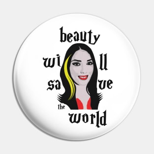 Beauty will save the world Pin