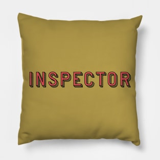 Engineer Inspector - Police Inspector - Inspect Inspectors Pillow