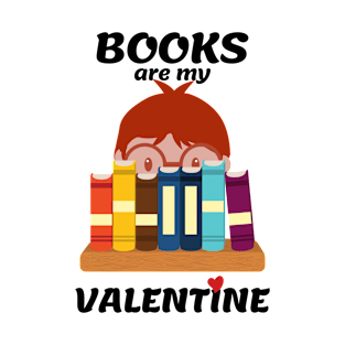 Books Are My Valentine for the Bookworm (Guys) T-Shirt