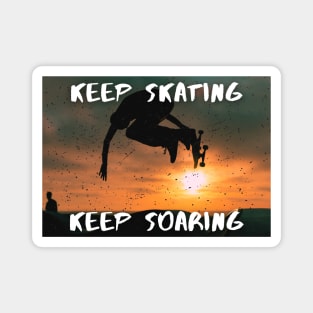 Keep Skating, Keep Soaring! Skate Magnet