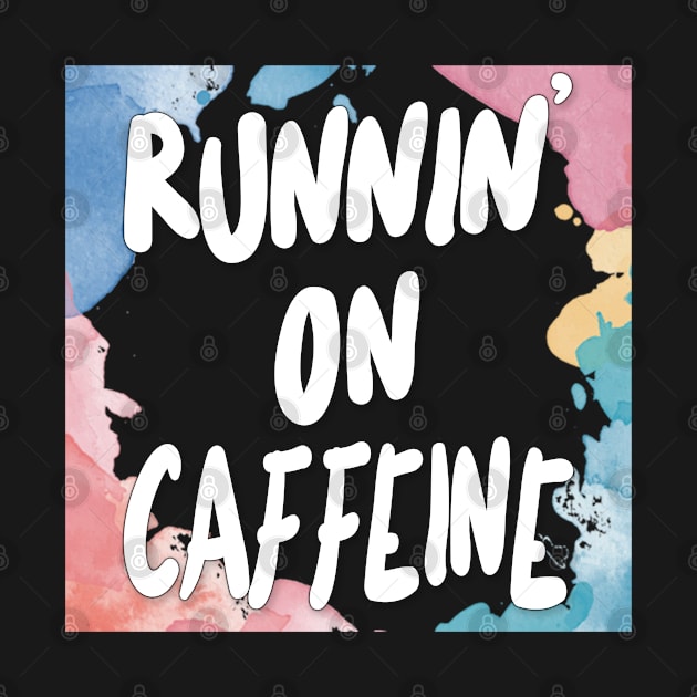 Runnin' On Caffeine by DankFutura