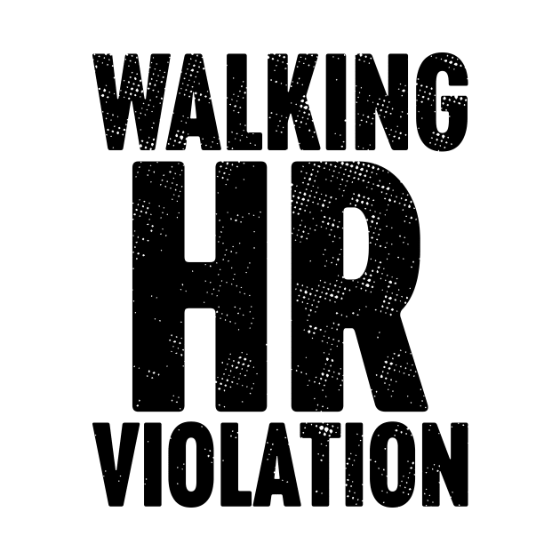 Walking HR Violation by Luluca Shirts