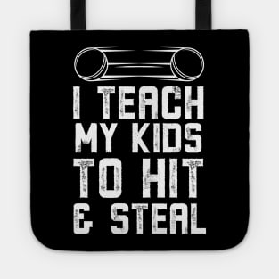 I Teach My Kids To Hit and Steal Baseball Dad Tote