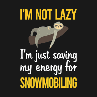 Saving Energy For Snowmobiling Snowmobile T-Shirt