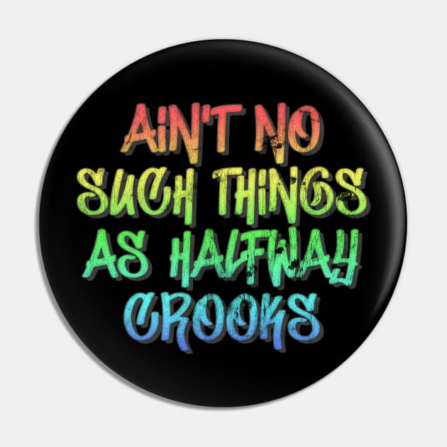 Aint No Such Thing As Halfway Crooks / Hip Hop Typography Design Pin by DankFutura