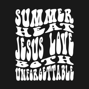 Summer heat jesus love both unforgettable T-Shirt