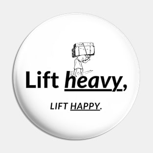 Lift heavy, Lift happy. Pin