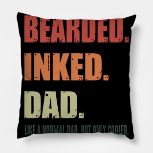 Bearded Inked Dad Like A Normal Dad But Only Cooler Pillow