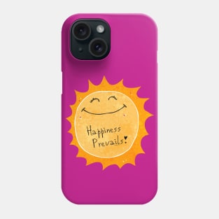 Happiness Prevails Phone Case