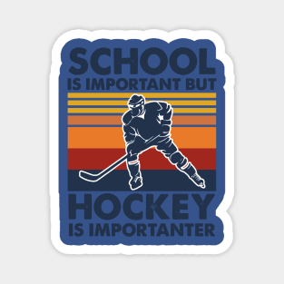 School Is Important But Hockey Is Importanter 2 Magnet