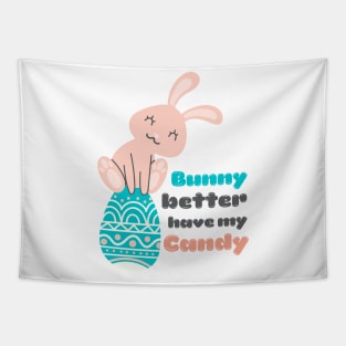 Bunny Better Have My Candy Tapestry