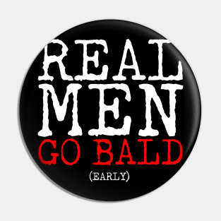 Real Men Go Bald Early Pin