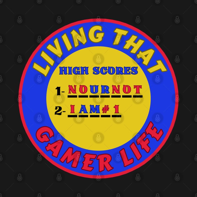 Living That Gamer Life Gaming Humor 3 by jr7 original designs