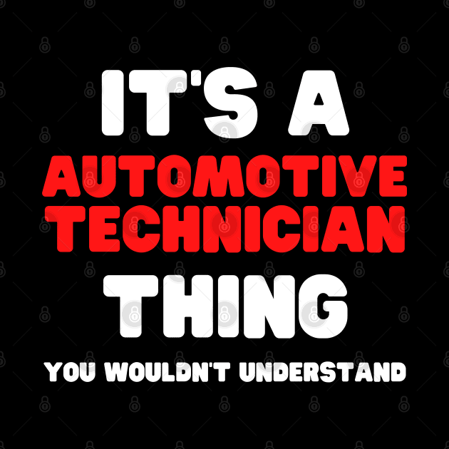 It's A Automotive Technician Thing You Wouldn't Understand by HobbyAndArt