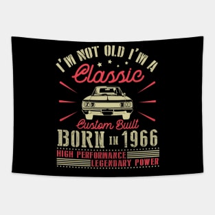 I'm Not Old I'm Classic Custom Built Born In 1966 High Performance Legendary Power Happy Birthday Tapestry