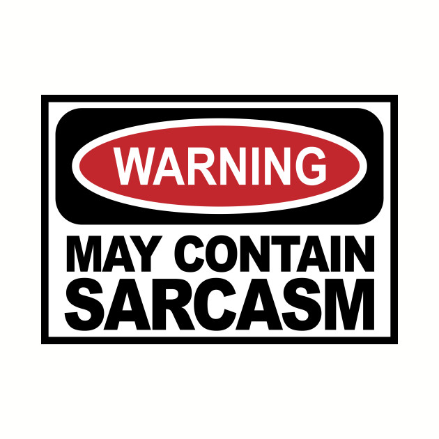 Warning May Contain Sarcasm Funny T Shirt Teepublic