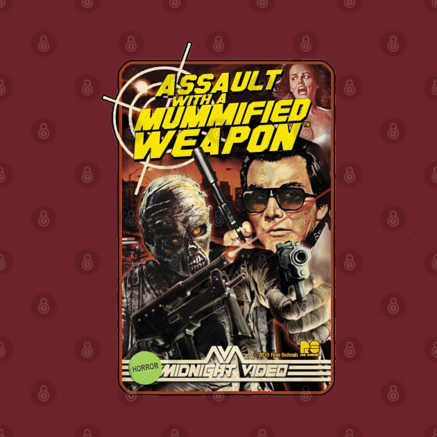 ASSAULT WITH A MUMMIFIED WEAPON by RobSchrab