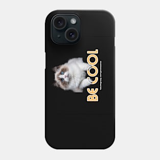 BE COOL! Phone Case