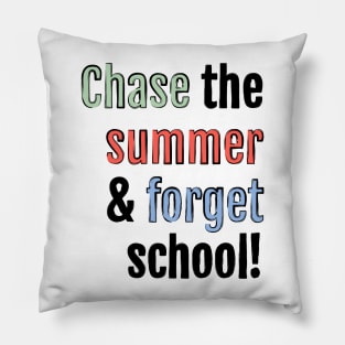 Chase the summer and forget school! Pillow