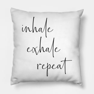 Inhale Exhale Repeat | Typography Design Pillow