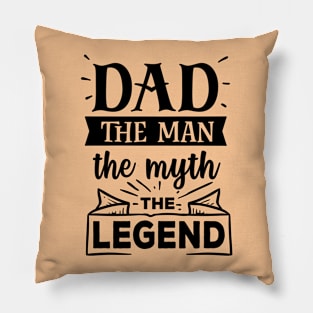 Dad the man the myth the legend Father Gift Pillow