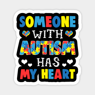 Someone With Autism Has My Heart Magnet