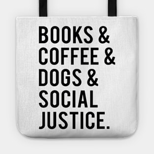 books and coffee and dogs and social justice Tote