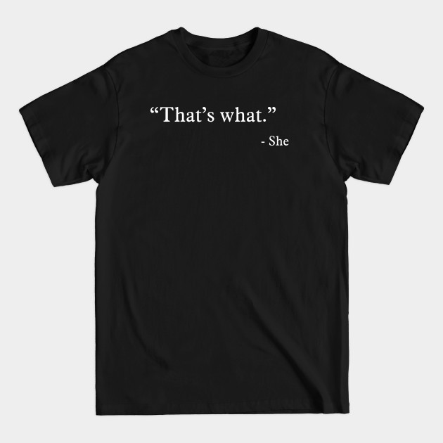 That’s what - She - Funny - T-Shirt