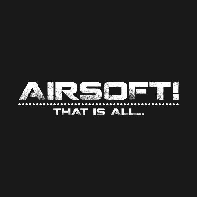 AIRSOFT - that is all by hiwez