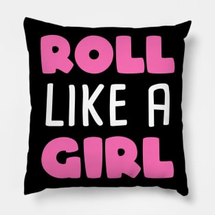 Roll like a girl - brazilian jiu-jitsu Pillow