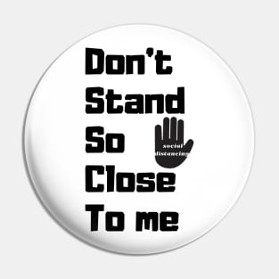 Stop. don't stand so close to me Pin