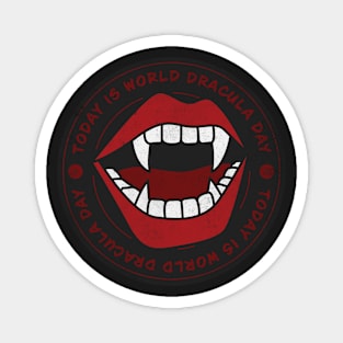 Today is World Dracula Day Badge Magnet