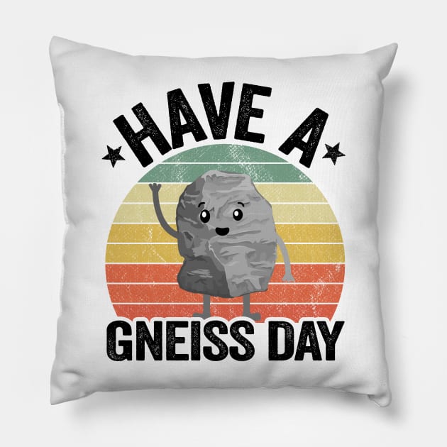 Have A Gneiss Day Geology Pun Rock Collector Geologist Pillow by Kuehni