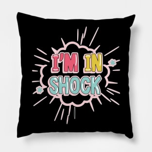 I'm in shock Pillow