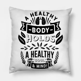 AA Healthy Body Holds a Healthy Soul & Mind Pillow