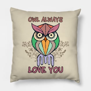 Happy Valentine's Day. OWL ALWAYS LOVE YOU Pillow