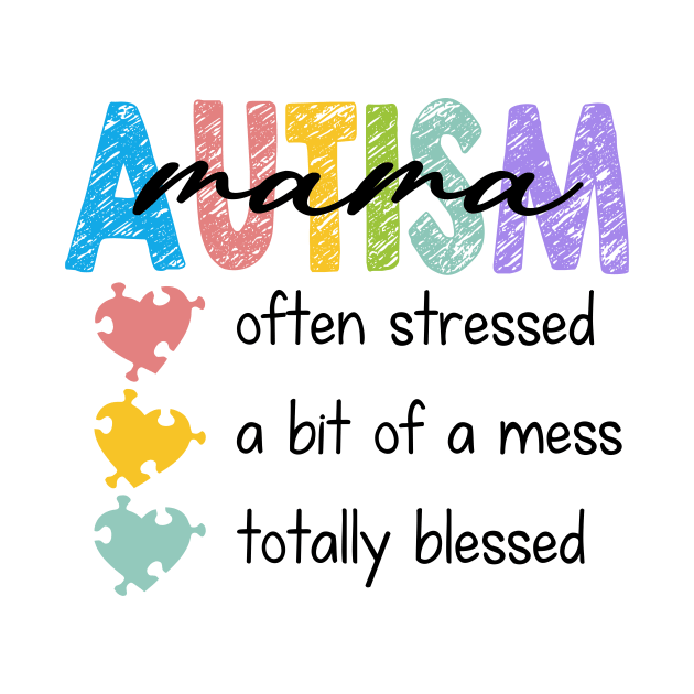 I'm A Hot Mess Always Stressed And Proudly Autism Mama Gift For Women Mother day by FortuneFrenzy
