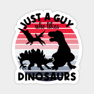 Just a guy who likes Dinosaurs 6 Magnet