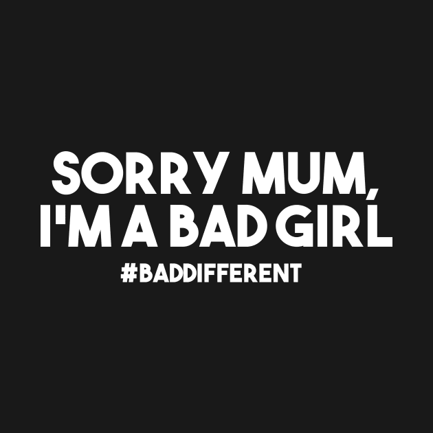 sorry mum, i'm a bad girl by Ajiw