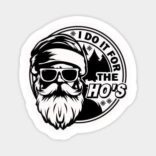 I do it for the Ho's Funny Christmas, Santa Design Magnet