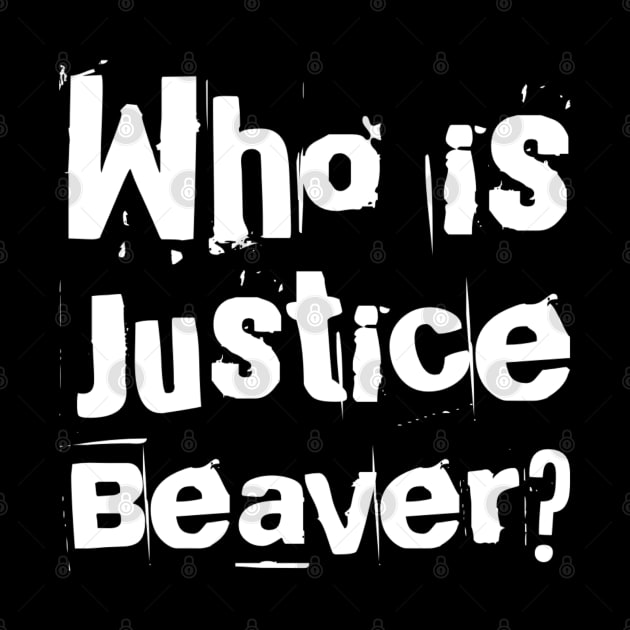 Who is Justice Beaver? by Live Together