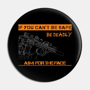 If You Can't Be Safe, Be Deadly Pin