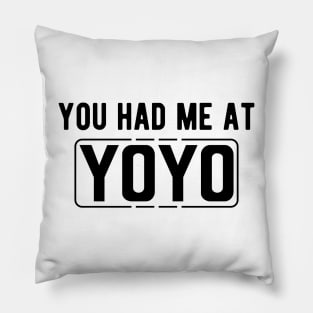 Yoyo - You had me at yoyo Pillow