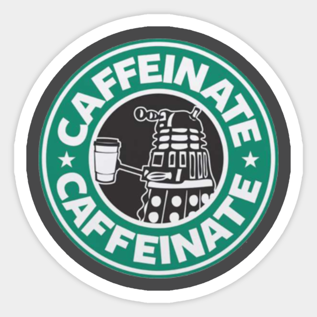Dalek Parody Caffeinate - Dalek Parody Caffeinate - Sticker