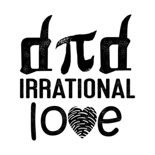 Pi Day Dad Irrational Love T-Shirt